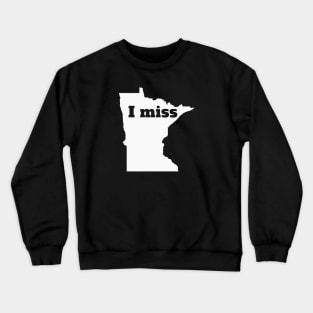 I Miss Minnesota - My Home State Crewneck Sweatshirt